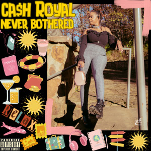 Ca$h Royal的專輯Never Bothered (Explicit)