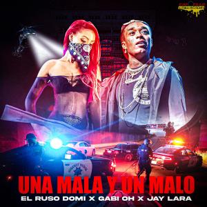 收聽Gabi oh的Una mala y un Malo (tu ere malas yo se) (feat. El Ruso Domi & Jay lara) (Explicit)歌詞歌曲