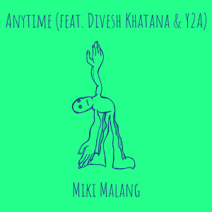 Listen to Anytime song with lyrics from Miki Malang