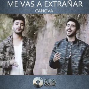 Dengarkan lagu Me vas a extrañar nyanyian Cotorro Sessions dengan lirik