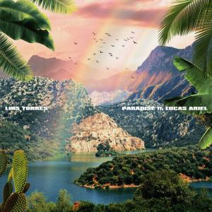 ดาวน์โหลดและฟังเพลง Paradise (feat. Lucas Ariel) พร้อมเนื้อเพลงจาก Luis Torres