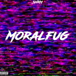 收听Shrm的Moralfug (Freestyle) (Explicit)歌词歌曲