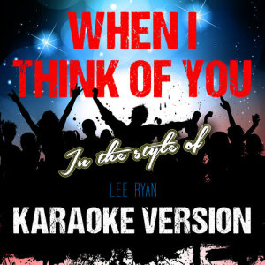 收聽Ameritz Audio Karaoke的When I Think of You (In the Style of Lee Ryan) [Karaoke Version] (Karaoke Version)歌詞歌曲