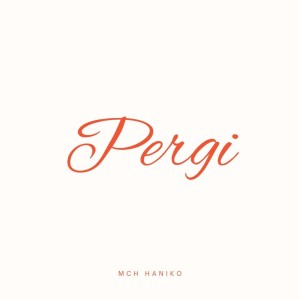 Listen to Pergi song with lyrics from Mch Haniko