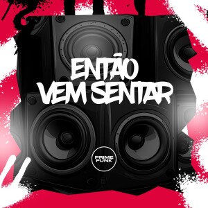 Então Vem Sentar (Explicit) dari DJ GEAN 015