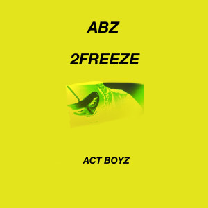Dengarkan 2freeze (Explicit) lagu dari ABZ dengan lirik