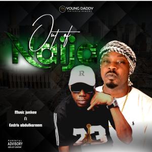 收聽Music junkee的Out of Naija (feat. Eedris abdulkareem)歌詞歌曲