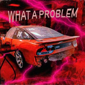 收聽HRFKKILLA的WHAT A PROBLEM歌詞歌曲
