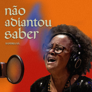 อัลบัม Não Adiantou Saber ศิลปิน Sandra de Sá