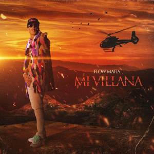 ดาวน์โหลดและฟังเพลง Mi Villana พร้อมเนื้อเพลงจาก Flow Mafia
