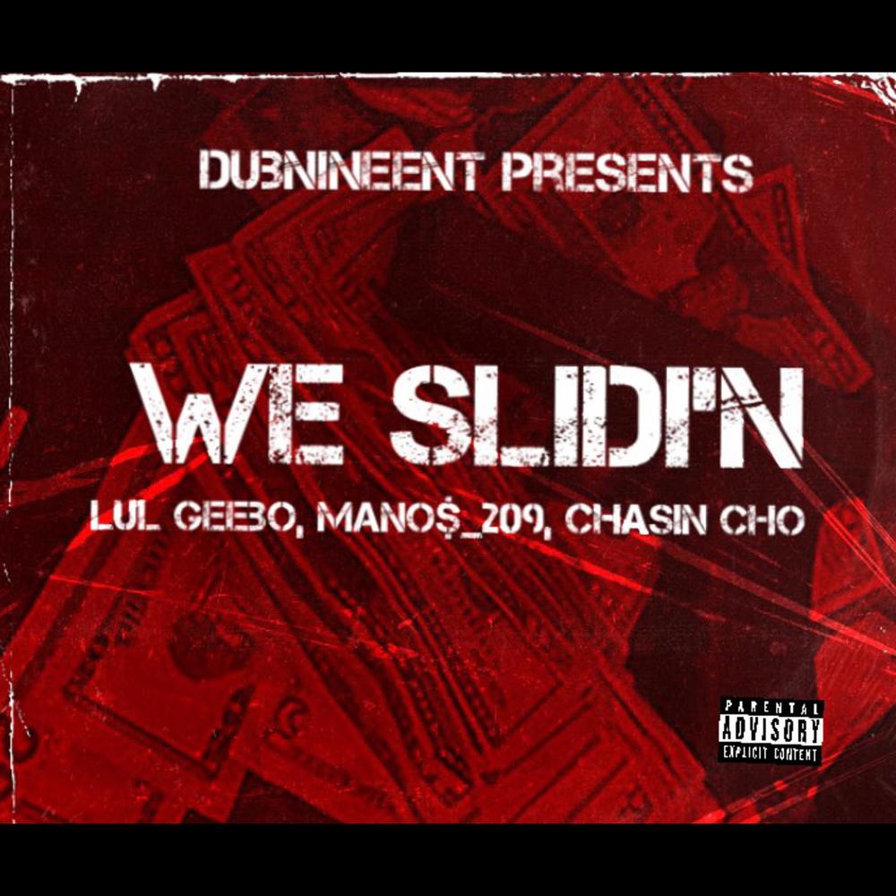 We SlidiN (feat. Lul Geebo & CHASIN CHO) (Explicit)
