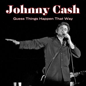 Johnny Cash的專輯Guess Things Happen That Way