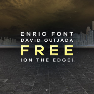 Dengarkan lagu Free (On the Edge) nyanyian Enric Font dengan lirik