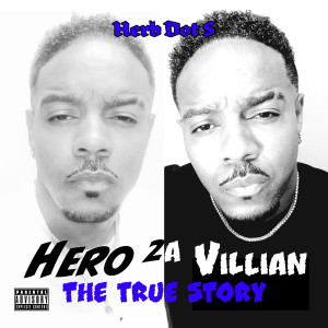 Herb Dot S的专辑Hero 2 a Villain the True Story (Explicit)