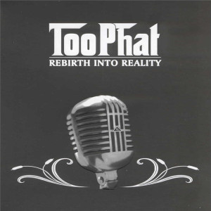Too Phat的專輯Rebirth Into Reality