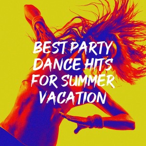 Album Best Party Dance Hits for Summer Vacation oleh Ibiza Dance Party