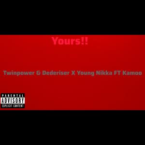 收聽Twinpower的Yours (feat. Dederiser, Young Nikka & Kamoo) (Explicit)歌詞歌曲