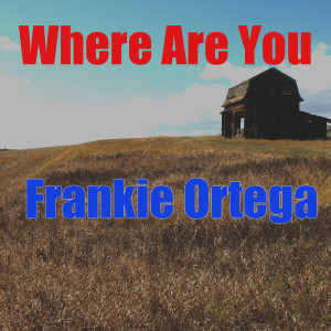 Where Are You dari Frankie Ortega