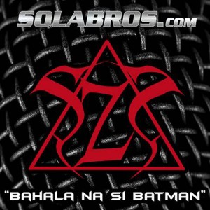 ดาวน์โหลดและฟังเพลง Bahala Na Si Batman พร้อมเนื้อเพลงจาก Solabros.com