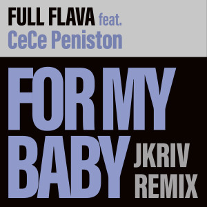 Full Flava的專輯For My Baby (JKriv Remix)