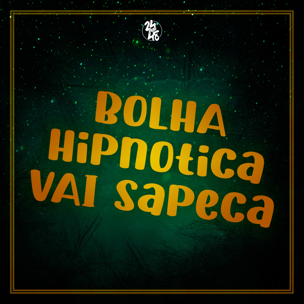 Bolha Hipnotica - Vai Sapeca
