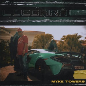 ดาวน์โหลดและฟังเพลง Llegará (Explicit) พร้อมเนื้อเพลงจาก Myke Towers
