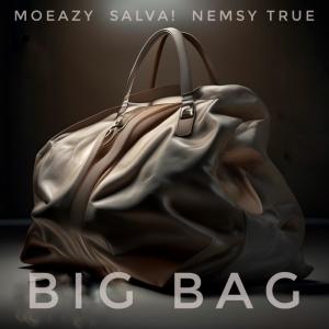 Moeazy的专辑Big Bag (feat. Salva! & Nemsy True) (Explicit)