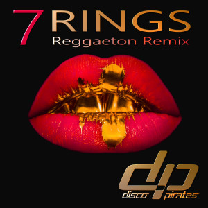 ดาวน์โหลดและฟังเพลง 7 Rings (Reggaeton Remix) พร้อมเนื้อเพลงจาก Disco Pirates