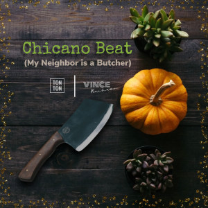 Vince Machado的專輯Chicano Beat - My Neighbor Is a Butcher
