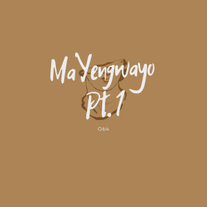 Album MaYengwayo, Pt. 1 from OBK