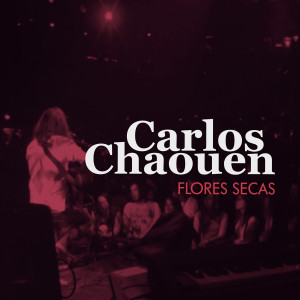 Album Flores Secas (En Directo) oleh Carlos Chaouen