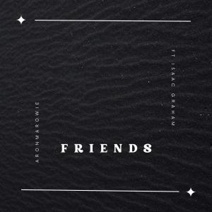 ดาวน์โหลดและฟังเพลง Friends (feat. Isaac Graham) พร้อมเนื้อเพลงจาก AronMaRowie