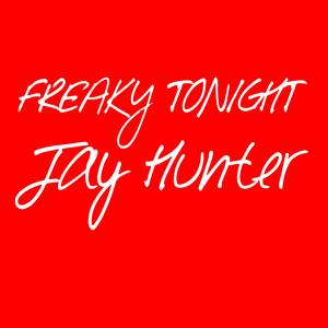 收聽Jay Hunter的Freaky Tonight歌詞歌曲