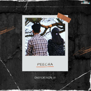 Dengarkan lagu Peecha nyanyian Distortion 17 dengan lirik
