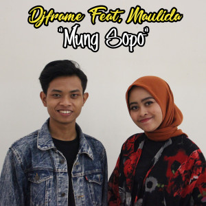 Listen to Mung Sopo song with lyrics from Djframe