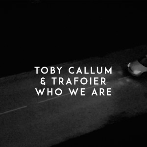 ดาวน์โหลดและฟังเพลง Who We Are พร้อมเนื้อเพลงจาก Toby Callum