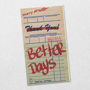 Listen to Better Days song with lyrics from Matt Fine