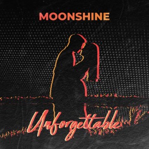收聽Moonshine的Unforgettable (Explicit)歌詞歌曲