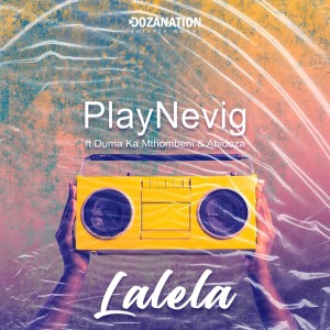 收聽PlayNevig的Lalela歌詞歌曲