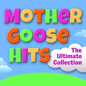 Nursery Rhymes and Kids Songs的专辑Mother Goose Hits - The Ultimate Collection