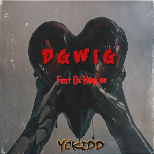 收聽Yckidd的D.G.W.I.G歌詞歌曲