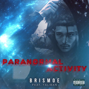 Brismoe的專輯Paranormal Activity (feat. Taliban) (Explicit)