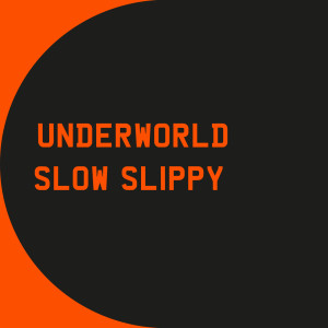 ดาวน์โหลดและฟังเพลง Slow Slippy พร้อมเนื้อเพลงจาก Underworld