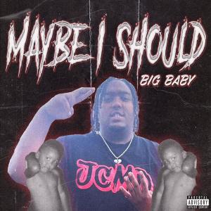 Big Baby的專輯Maybe I Should