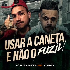 收聽Mc lk do dick的Usar a Caneta E não o Fuzil歌詞歌曲