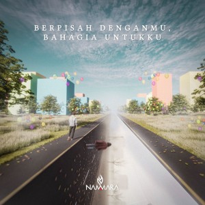 อัลบัม Berpisah Denganmu, Bahagia Untukku ศิลปิน Nammara