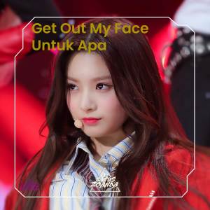 收聽Bagus Zoanda的Get Out My Face  X Untuk Apa (Remix)歌詞歌曲