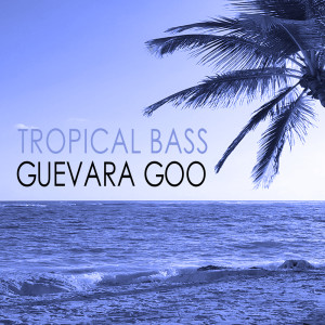 Album Tropical Bass from Guevara Goo