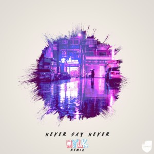 ดาวน์โหลดและฟังเพลง Never Say Never (MYLK Remix) พร้อมเนื้อเพลงจาก Draper