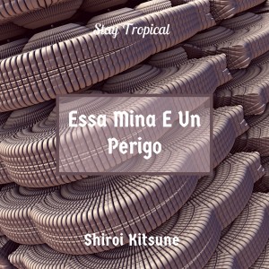 收聽Shiroi Kitsune的Essa Mina E Un Perigo歌詞歌曲